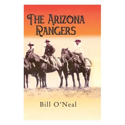 "The Arizona Rangers" - "" ("O'Neal Bill")(Paperback)