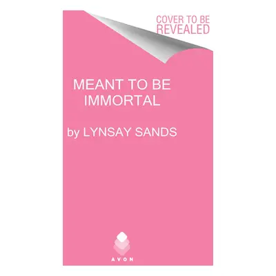 "Meant to Be Immortal" - "" ("Sands Lynsay")(Pevná vazba)