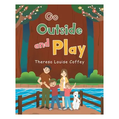 "Go Outside and Play" - "" ("Coffey Theresa Louise")(Paperback)