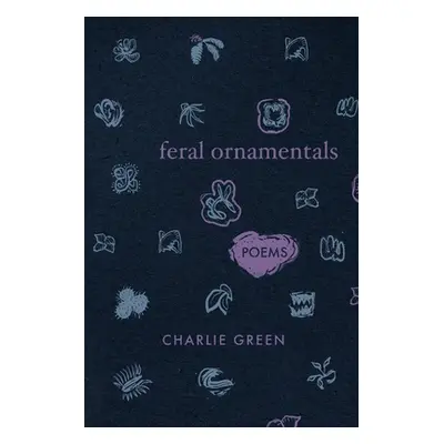 "Feral Ornamentals" - "" ("Green Charlie")(Paperback)