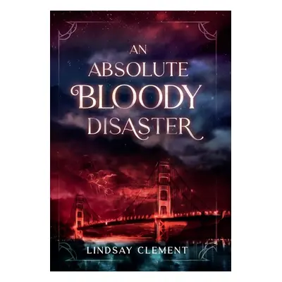 "An Absolute Bloody Disaster" - "" ("Clement Lindsay")(Pevná vazba)