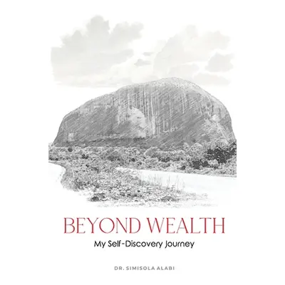 "Beyond Wealth: My Self-Discovery Journey" - "" ("Alabi Simisola")(Paperback)