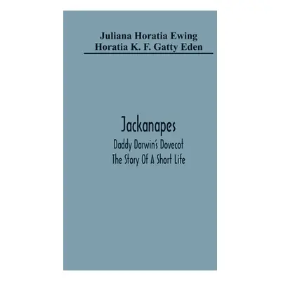 "Jackanapes. Daddy Darwin'S Dovecot. The Story Of A Short Life" - "" ("Horatia Ewing Juliana")(P