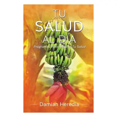 "Tu Salud Al Dia" - "" ("Heredia Damian")(Paperback)