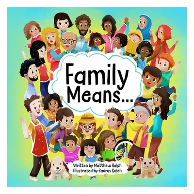 "Family Means..." - "" ("Ralph Matthew")(Paperback)