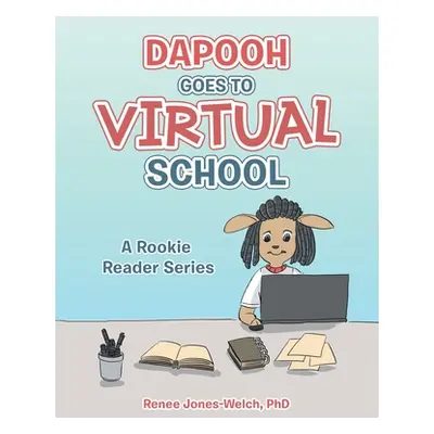 "Dapooh Goes to Virtual School: A Rookie Reader Series" - "" ("Jones-Welch Renee")(Paperback)