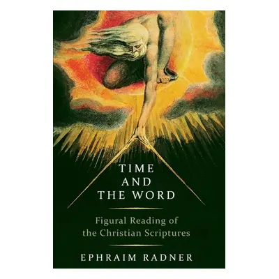 "Time and the Word: Figural Reading of the Christian Scriptures" - "" ("Radner Ephraim")(Paperba