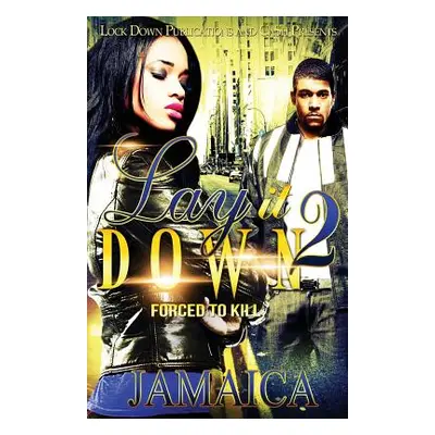 "Lay It Down 2: Forced To Kill" - "" ("Jamaica")(Paperback)