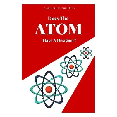 "Does the Atom have a Designer?" - "" ("Goenka Lakhi N.")(Paperback)