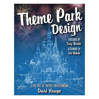 "Theme Park Design & The Art of Themed Entertainment" - "" ("Younger David")(Paperback)