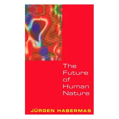 "The Future of Human Nature" - "" ("Habermas")(Paperback)