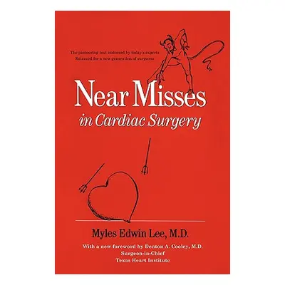 "Near Misses in Cardiac Surgery" - "" ("Lee Myles Edwin")(Paperback)