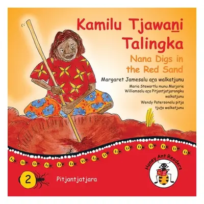 "Kamilu Tjawani Talingka - Nana Digs In The Red Sand" - "" ("James Margaret")(Paperback)