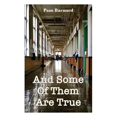 "And Some Of Them Are True" - "" ("Barnard Pam")(Paperback)