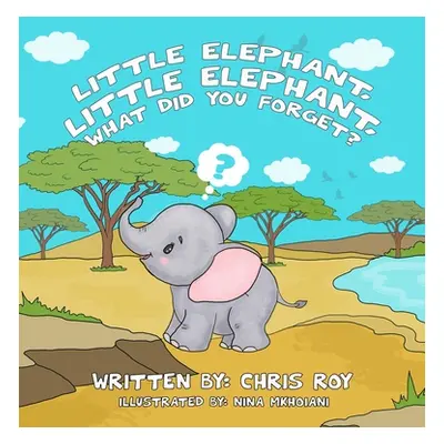 "Little Elephant, Little Elephant, What Did You Forget?" - "" ("Roy Chris")(Pevná vazba)