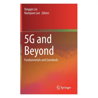 "5g and Beyond: Fundamentals and Standards" - "" ("Lin Xingqin")(Pevná vazba)