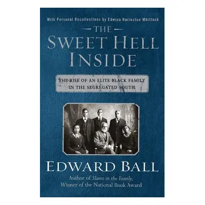 "The Sweet Hell Inside: The Rise of an Elite Black Family in the Segregated South" - "" ("Ball E