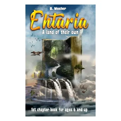 "Ehtaria: A land of their own" - "" ("Woster B.")(Pevná vazba)