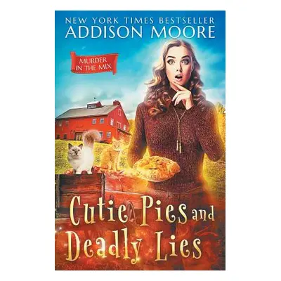 "Cutie Pies and Deadly Lies: A Cozy Mystery" - "" ("Moore Addison")(Paperback)