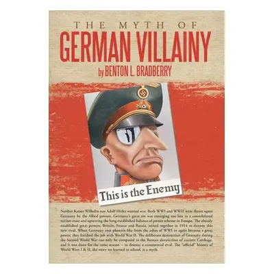 "The Myth of German Villainy" - "" ("Bradberry Benton L.")(Pevná vazba)