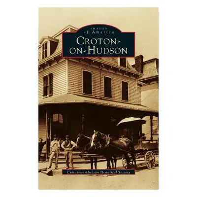 "Croton-On-Hudson" - "" ("Croton-On-Hudson Historical Society")(Pevná vazba)