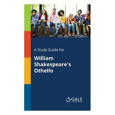 "A Study Guide for William Shakespeare's Othello" - "" ("Gale Cengage Learning")(Paperback)