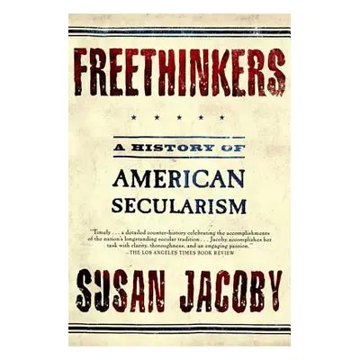 "Freethinkers: A History of American Secularism" - "" ("Jacoby Susan")(Paperback)