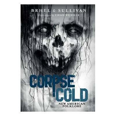 "Corpse Cold: New American Folklore" - "" ("Sullivan Joseph")(Pevná vazba)