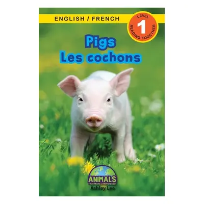 "Pigs / Les cochons: Bilingual