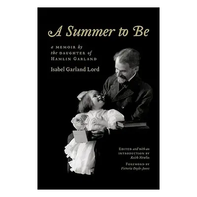 "A Summer to Be: A Memoir by the Daughter of Hamlin Garland" - "" ("Lord Isabel Garland")(Paperb