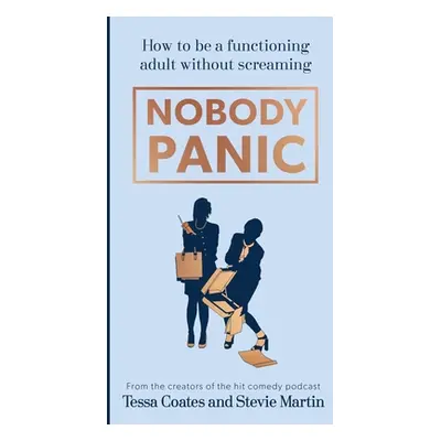 "Nobody Panic: How to Be a Functioning Adult Without Screaming" - "" ("Coates Tessa")(Pevná vazb