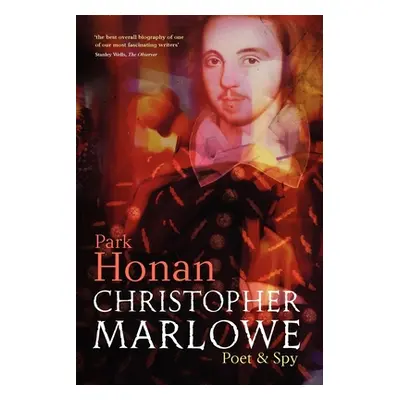 "Christopher Marlowe: Poet & Spy" - "" ("Honan Park")(Paperback)