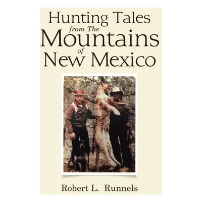 "Hunting Tales from The Mountains of New Mexico" - "" ("Runnels Robert L.")(Paperback)