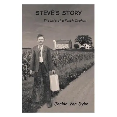 "Steve's Story: The Life of a Polish Orphan" - "" ("Van Dyke Jackie")(Paperback)