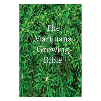 "The Marijuana Growing Bible" - "" ("Marijuana")(Pevná vazba)