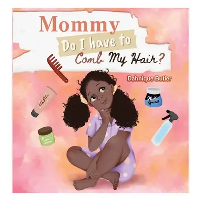 "Mommy Do I Have to Comb My Hair?" - "" ("Butler Dahnique")(Pevná vazba)