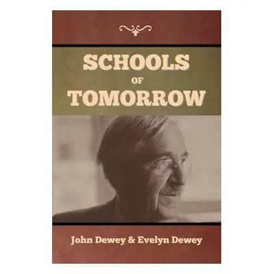 "Schools of Tomorrow" - "" ("Dewey John")(Paperback)