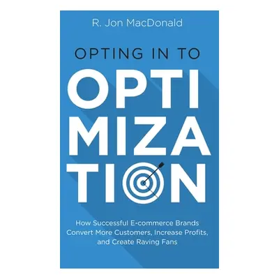 "Opting in to Optimization: How Successful Ecommerce Brands Convert More Customers, Increase Pro