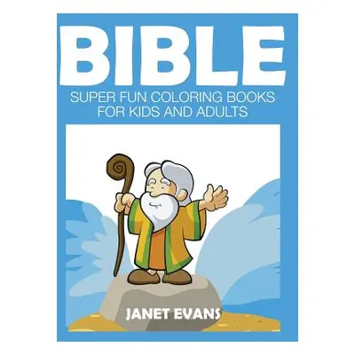 "Bible: Super Fun Coloring Books for Kids and Adults" - "" ("Evans Janet")(Paperback)