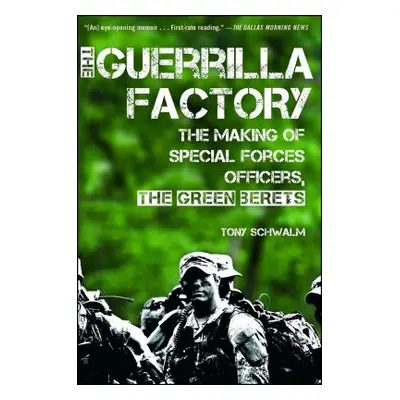 "The Guerrilla Factory: The Making of Special Forces Officers, the Green Berets" - "" ("Schwalm 