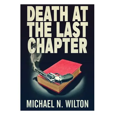 "Death At The Last Chapter" - "" ("Wilton Michael N.")(Paperback)