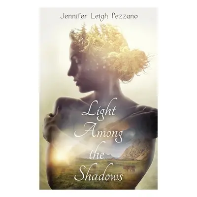 "Light Among the Shadows" - "" ("Pezzano Jennifer Leigh")(Paperback)