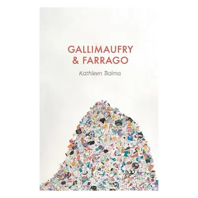 "Gallimaufry & Farrago" - "" ("Balma Kathleen")(Paperback)