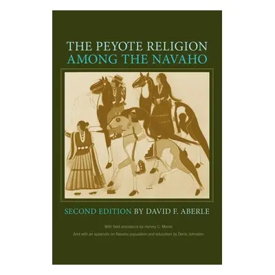 "The Peyote Religion Among the Navaho" - "" ("Aberle David F.")(Paperback)