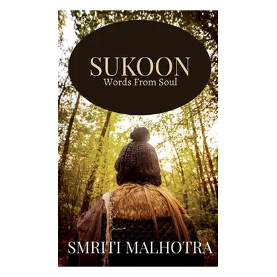 "Sukoon: (Words from Soul)" - "" ("Malhotra Smriti")(Paperback)