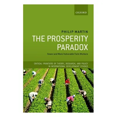 "The Prosperity Paradox: Fewer and More Vulnerable Farm Workers" - "" ("Martin Philip")(Pevná va