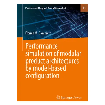 "Performance Simulation of Modular Product Architectures by Model-Based Configuration" - "" ("Da