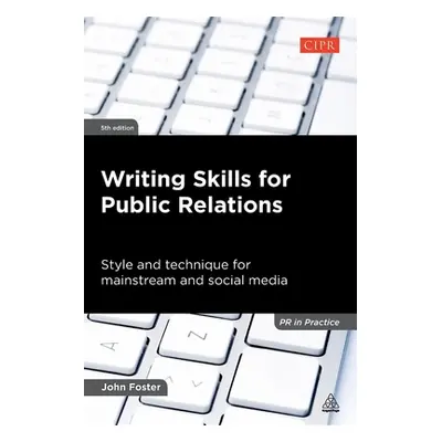 "Writing Skills for Public Relations: Style and Technique for Mainstream and Social Media" - "" 