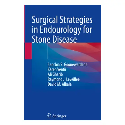 "Surgical Strategies in Endourology for Stone Disease" - "" ("Goonewardene Sanchia S.")(Pevná va