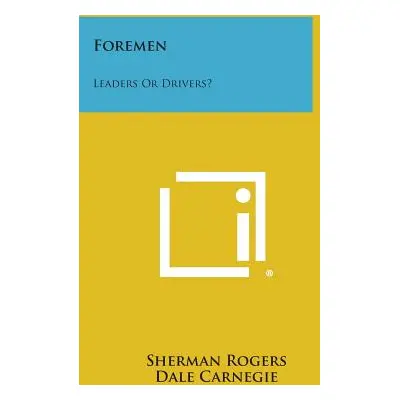 "Foremen: Leaders or Drivers?" - "" ("Rogers Sherman")(Paperback)